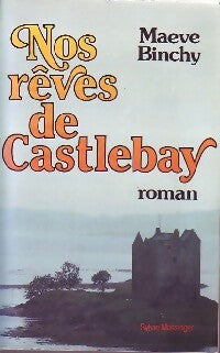 Nos rêves de Castlebay - Maeve Binchy -  Messinger GF - Livre