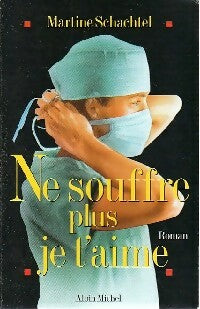 Livrenpoche : Ne souffre plus, je t'aime - Martine Schachtel - Livre