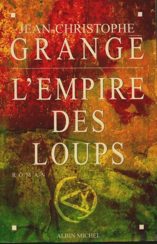 L'empire des loups - Jean-Christophe Grangé -  Albin Michel GF - Livre