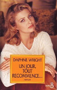 Livrenpoche : Un jour, tout recommence... - Daphné Wright - Livre