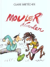 Mouler démouler - Claire Bretécher - Livre