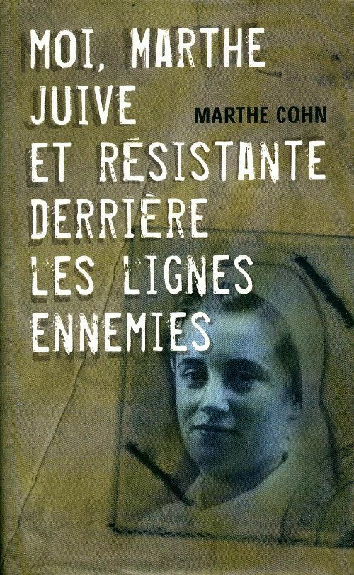 Livrenpoche : Moi, Marthe, juive et résistante derrière les lignes ennemies - Marthe Cohn - Livre