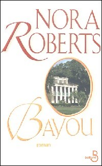 Bayou - Nora Roberts - Livre