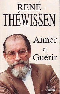 Livrenpoche : Aimer et guérir - René Théwissen - Livre