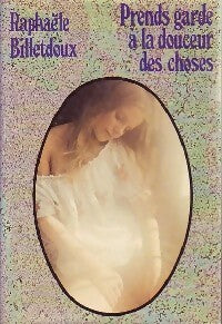 Livrenpoche : Prends garde à la douceur des choses - Raphaële Billetdoux - Livre