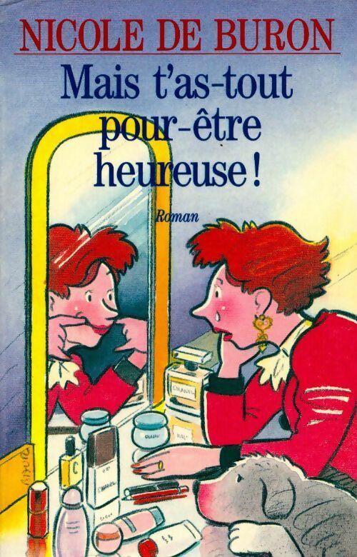 Livrenpoche : Mais t'as-tout-pour-être-heureuse ! - Nicole De Buron - Livre