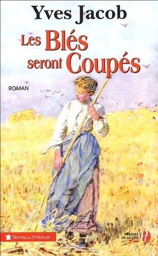 Livrenpoche : Les blés seront coupés - Yves Jacob - Livre
