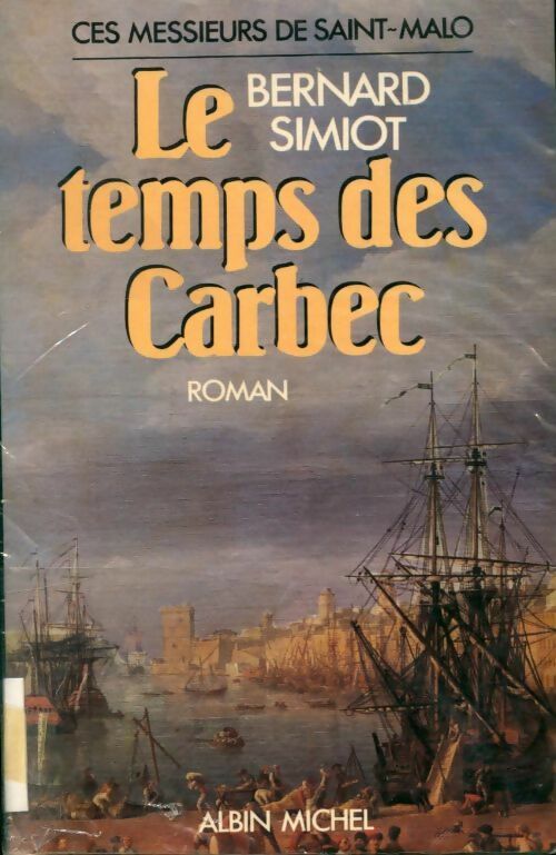 Livrenpoche : Ces messieurs de Saint Malo. Le temps des Carbec - Bernard Simiot - Livre