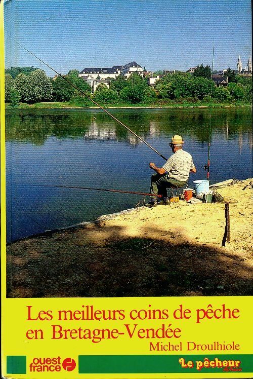 Livrenpoche : Les meilleurs coins de pêche en Bretagne-Vendée - Michel Droullhiole - Livre