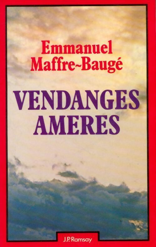 Vendanges amères - Emmanuel Maffre-Baugé -  Ramsay GF - Livre