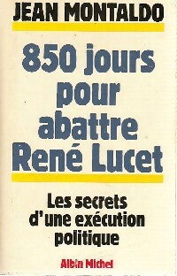 Livrenpoche : 850 Jours pour abattre René Lucet - Jean Montaldo - Livre