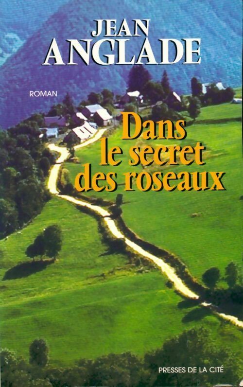 Livrenpoche : Dans le secret des roseaux - Jean Anglade - Livre