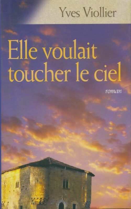 Livrenpoche : Elle voulait toucher le ciel - Yves Viollier - Livre
