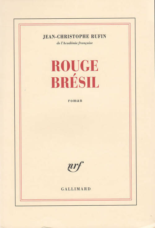 Rouge Brésil - Jean-Christophe Rufin -  Blanche - Livre