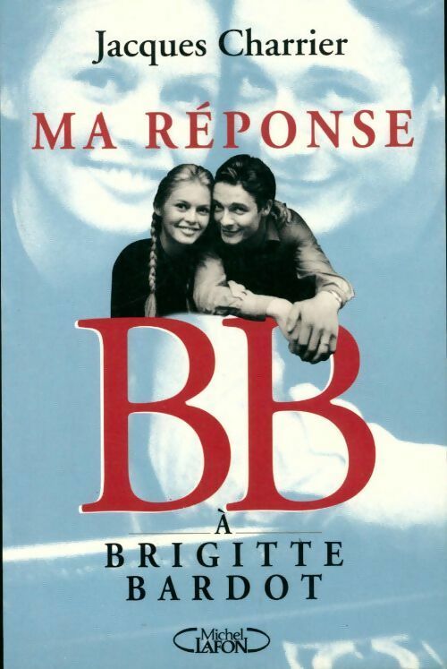 Livrenpoche : Ma réponse à Brigitte Bardot - Jacques Charrier - Livre