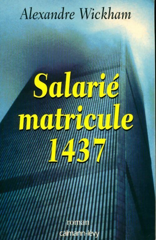 Salarié matricule 1437 - Alexandre Wickham -  Calmann-Lévy GF - Livre