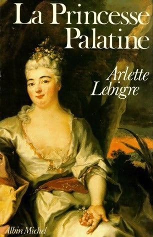 Livrenpoche : La princesse Palatine - Arlette Lebigre - Livre