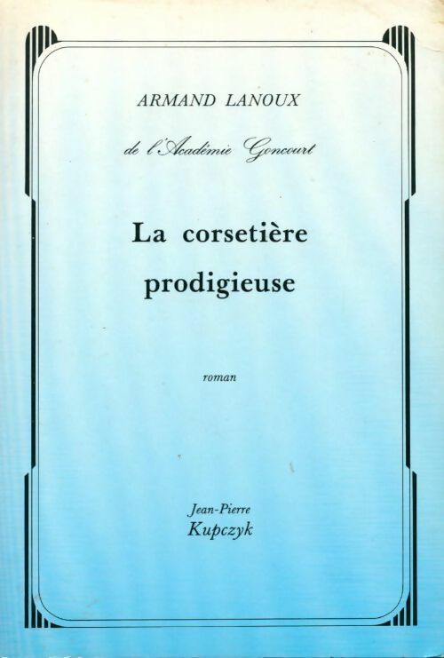La corsetière prodigieuse - Armand Lanoux -  kupczyk GF - Livre