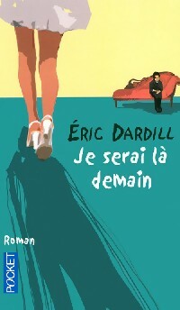 Je serai là demain - Eric Dardill -  Pocket - Livre