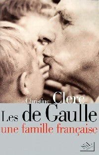 Les de Gaulle - Christine Clerc -  Nil GF - Livre