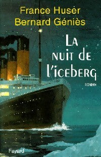 Livrenpoche : La nuit de l'iceberg - France Huser, Bernard Géniès - Livre