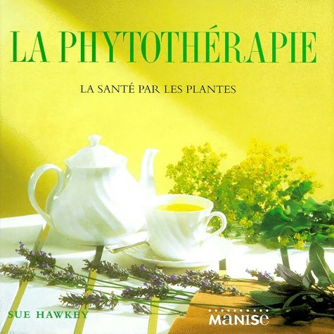 Livrenpoche : La phytothérapie - Sue Hawkey - Livre