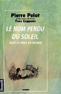 Le nom perdu du soleil - Pierre Pelot ; Yves Coppens -  Denoel GF - Livre