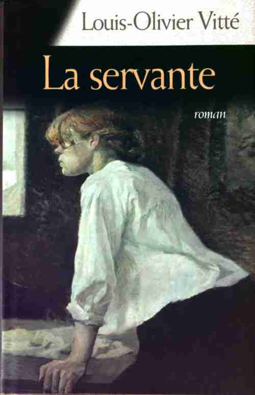 Livrenpoche : La servante - Louis-Olivier Vitté - Livre