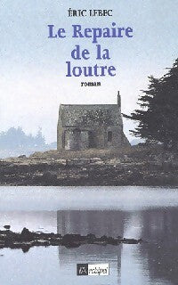 Livrenpoche : Le repaire de la loutre - Eric Lebec - Livre