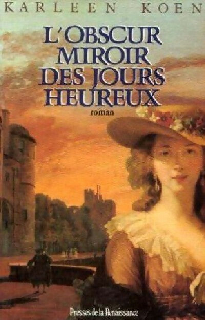 Livrenpoche : L'obscur miroir des jours heureux - Karleen Koen - Livre