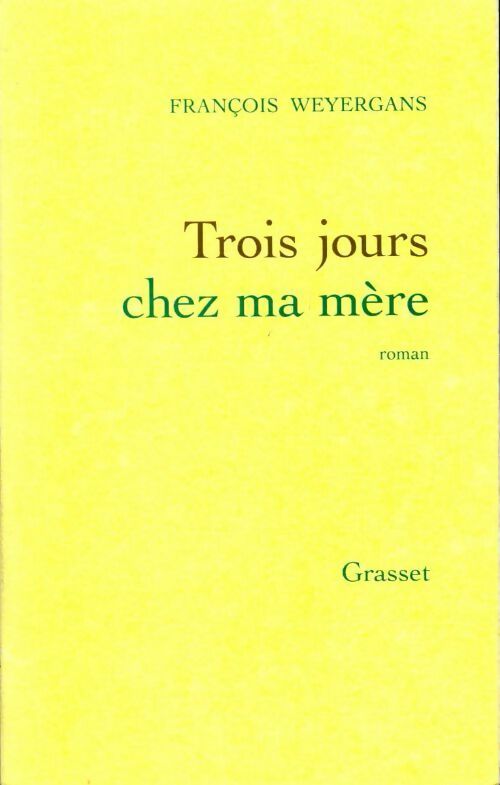 Trois jours chez ma mère - François Weyergans -  Grasset GF - Livre