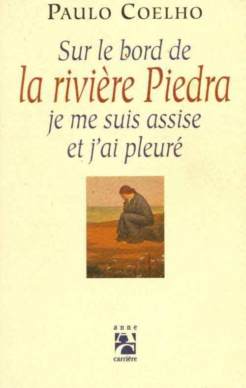 Sur le bord de la rivière Piedra, je me suis assise et j'ai pleuré - Paulo Coelho -  Carrière GF - Livre
