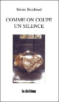 Livrenpoche : Comme on coupe un silence - Bruno Berchoud - Livre