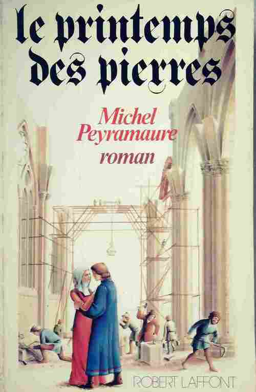Livrenpoche : Le printemps des pierres - Michel Peyramaure - Livre