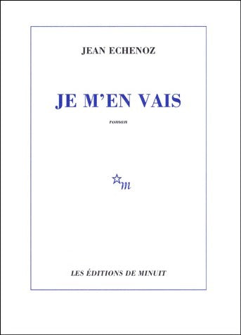 Livrenpoche : Je m'en vais - Jean Echenoz - Livre