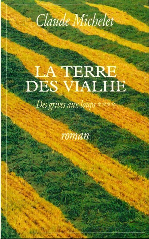 Livrenpoche : Des grives aux loups Tome IV : La terre des Viahle - Claude Michelet - Livre