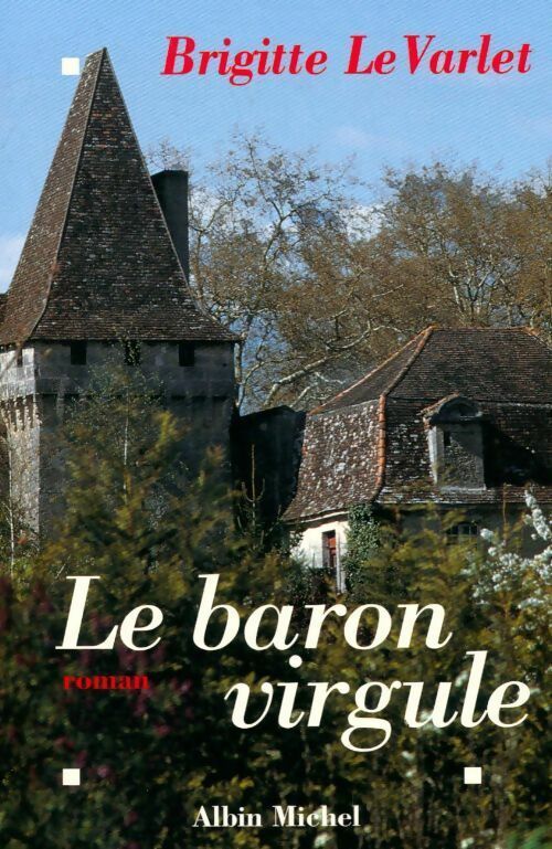 Le baron virgule - Brigitte Le Varlet -  Albin Michel GF - Livre
