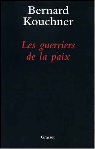 Livrenpoche : Les guerriers de la paix - Bernard Kouchner - Livre
