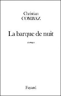 Livrenpoche : La barque de nuit - Christian Combaz - Livre