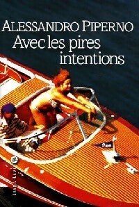 Livrenpoche : Avec les pires intentions - Alessandro Piperno - Livre