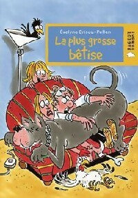 Livrenpoche : La plus grosse bêtise - Evelyne Brisou-Pellen - Livre