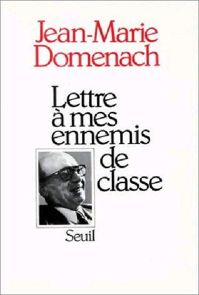 Lettre à mes ennemis de classe - Jean-Marie Domenach -  Seuil GF - Livre