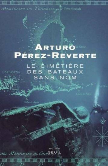 Livrenpoche : Le cimetière des bateaux sans nom - Arturo Pérez-Reverte - Livre