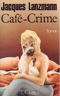 Livrenpoche : Café-crime - Jacques Lanzmann - Livre