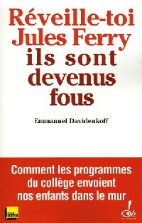 Livrenpoche : Réveille-toi Jules Ferry, ils sont devenus fous - Emmanuel Davidenkoff - Livre