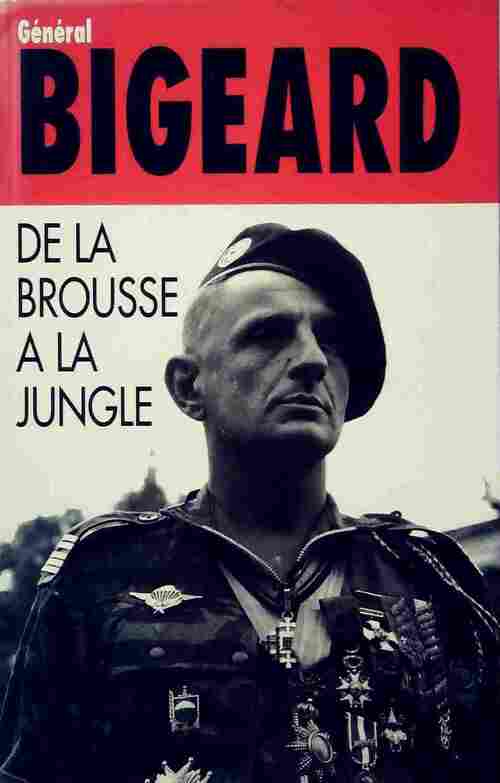De la brousse à la jungle - Général Bigeard ; Marcel Bigeard -  Hachette GF - Livre
