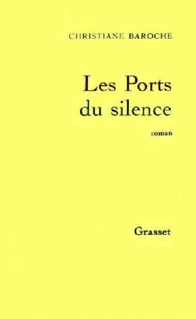 Les ports du silence - Christiane Baroche -  Grasset GF - Livre