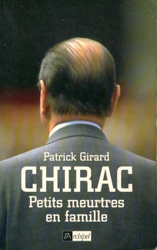 Chirac. Petits meurtres en famille - Patrick Girard -  L'archipel GF - Livre