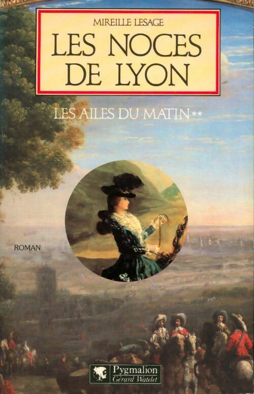 Livrenpoche : Les ailes du matin Tome II : Les noces de Lyon - Mireille Lesage - Livre
