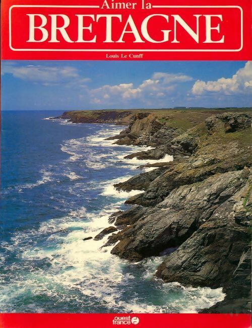 Livrenpoche : Aimer la Bretagne - Louis Le Cunff - Livre